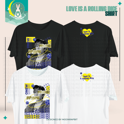 LOVE IS A ROLLING DICE SHIRT