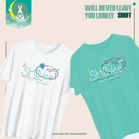 [PRE-ORDER] Will never leave you lonely Shirt